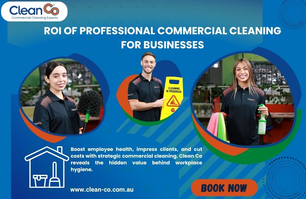 ROI of Professional Commercial Cleaning for Businesses