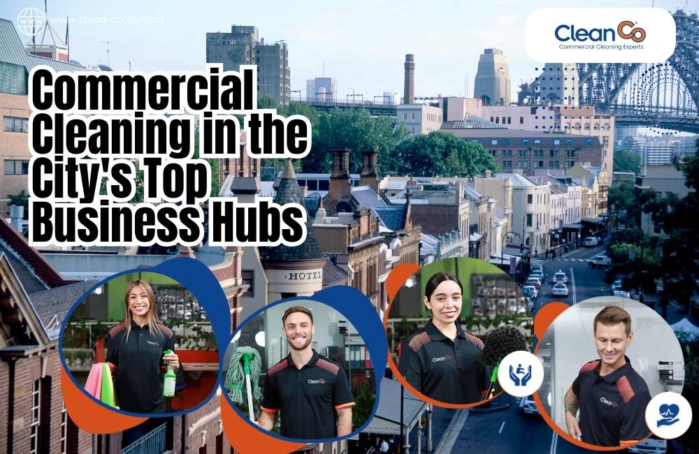 Commercial Cleaning in the City's Top Business Hubs