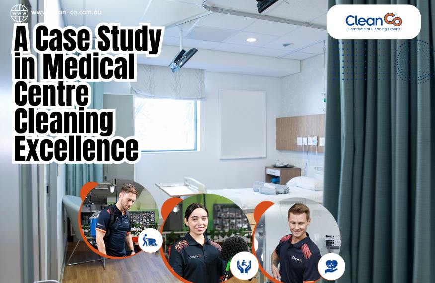 A Case Study in Medical Centre Cleaning Excellence