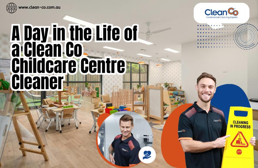 A Day in the Life of a Clean Co Childcare Centre Cleaner