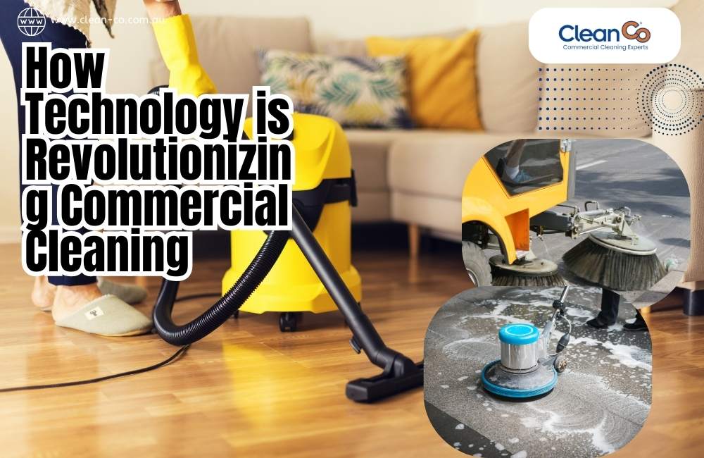 How Technology is Revolutionizing Commercial Cleaning