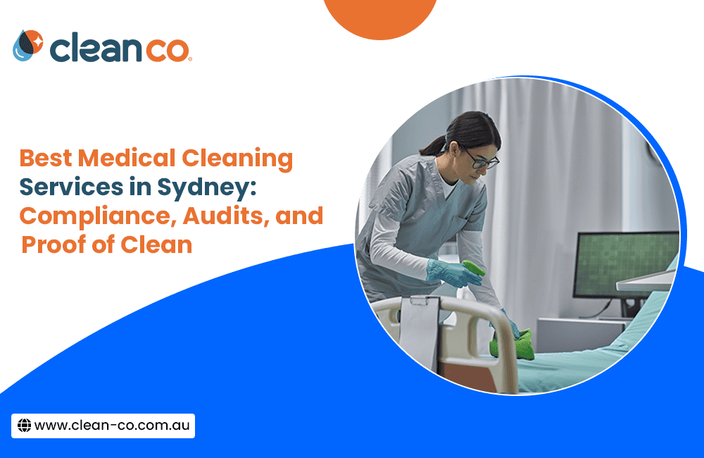 Best Medical Cleaning Services in Sydney: Compliance, Audits, and Proof of Clean